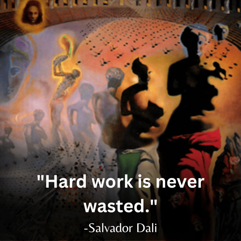 A Salvador Dali painting depicting shadowy figures in motion against a backdrop of a coliseum, with Dali's quote 'Hard work is never wasted.' floating above. The scene is a blend of classical and surreal, with a central ethereal figure holding a flame, symbolizing inspiration amidst the struggles depicted by the surrounding figures.