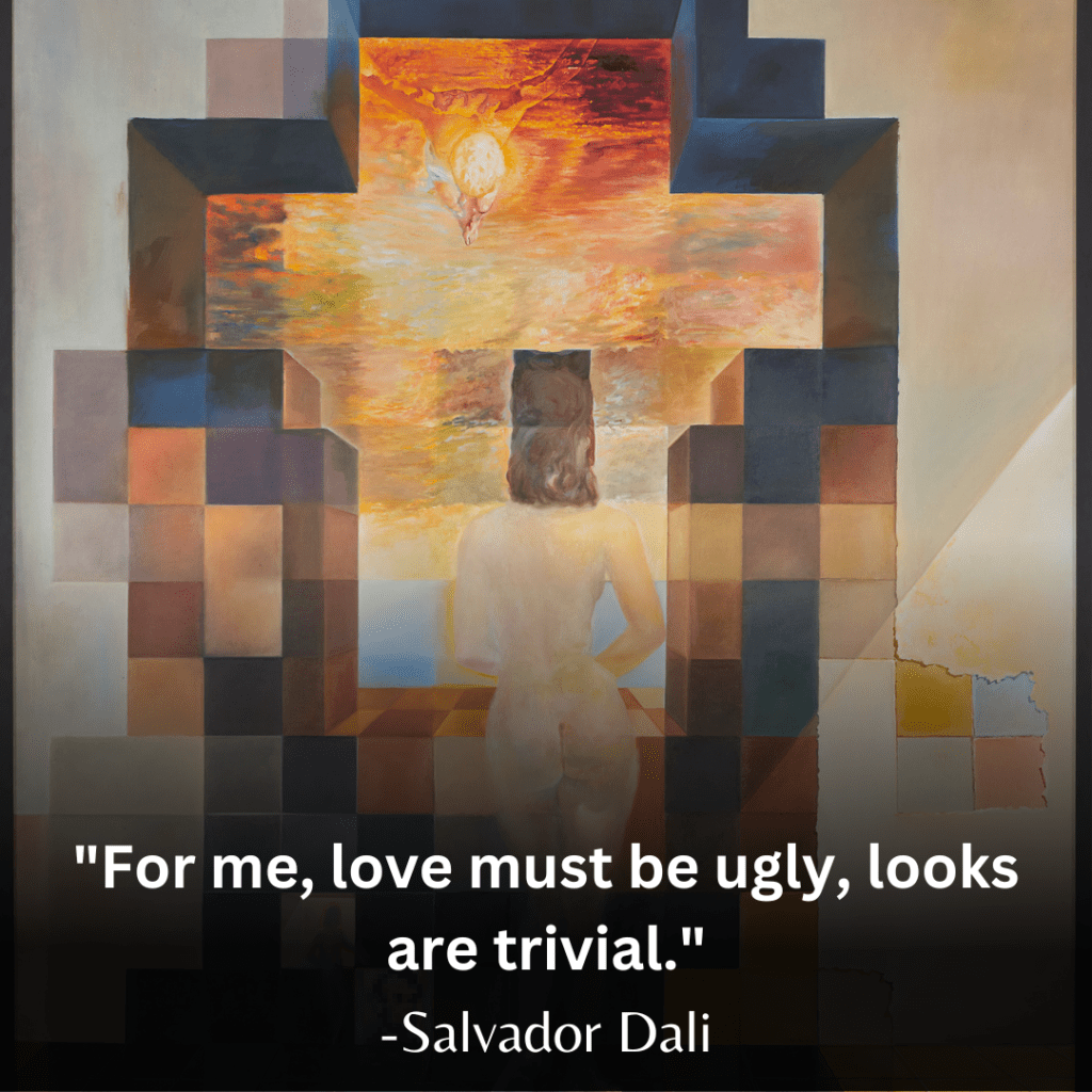 A painting by Salvador Dali depicting a woman standing before a surreal, cubist landscape opening to a luminous sky with a floating figure, accompanied by Dali's quote 'For me, love must be ugly, looks are trivial.' The artwork challenges the conventional notions of beauty and love, with a complex interplay of shapes and light.