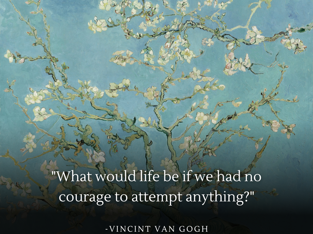 Quote poster featuring Vincent Van Gogh's painting 'Almond Blossom' with the quote: 'What would life be if we had no courage to attempt anything!' The artwork showcases delicate almond blossoms against a soft blue background, symbolizing renewal and the potential that lies in the courage to begin anew.