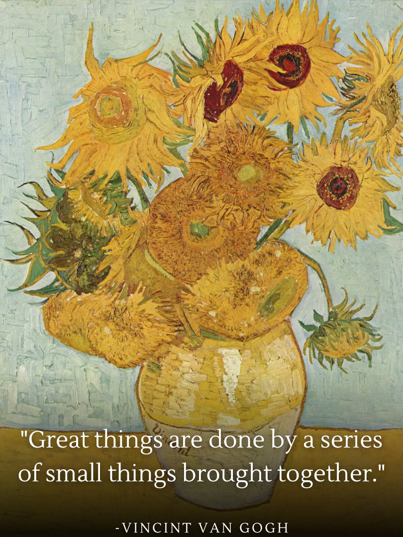 Quote poster featuring Vincent Van Gogh's 'Sunflowers' with the quote: 'Great things are done by a series of small things brought together.' The painting displays a vibrant array of sunflowers in a vase, each bloom contributing to the overall impact of the masterpiece, illustrating the concept that collective efforts lead to remarkable outcomes.